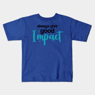 Give Good Impact Kids T-Shirt